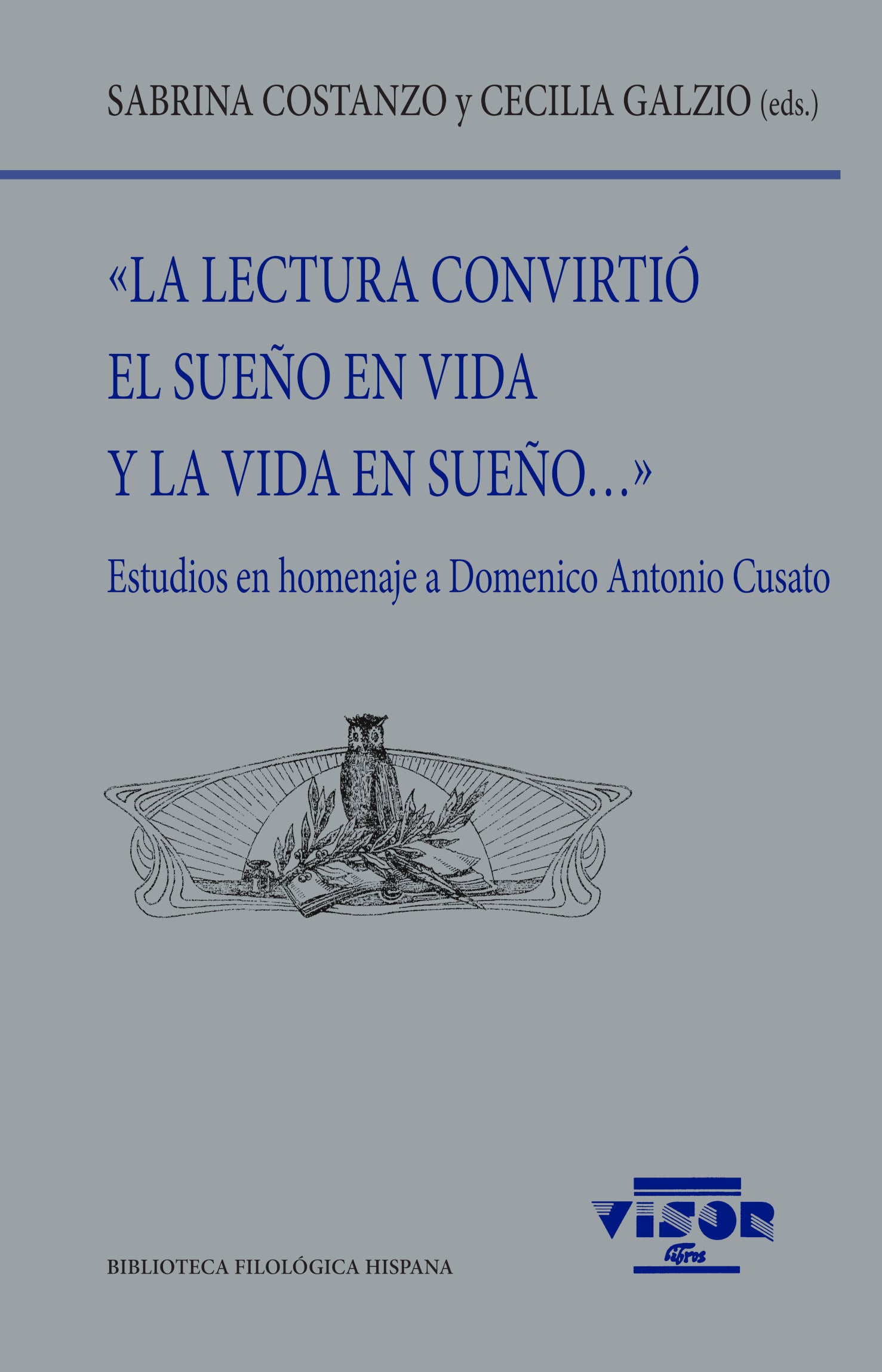 «La lectura convirtió el sueño en vida y la vida en sueño...»