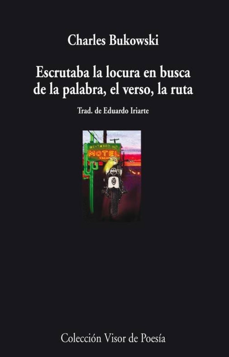 Escrutaba la locura en busca de la palabra, el verso, la ruta