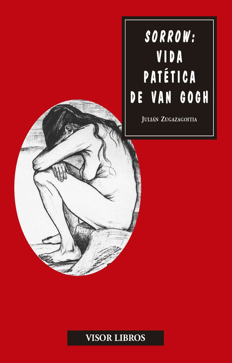 Sorrow: Vida patética de Vicent Van Gogh