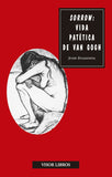 Sorrow: Vida patética de Vicent Van Gogh