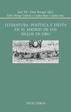 Literatura, política y fiesta en el Madrid de los siglos de Oro