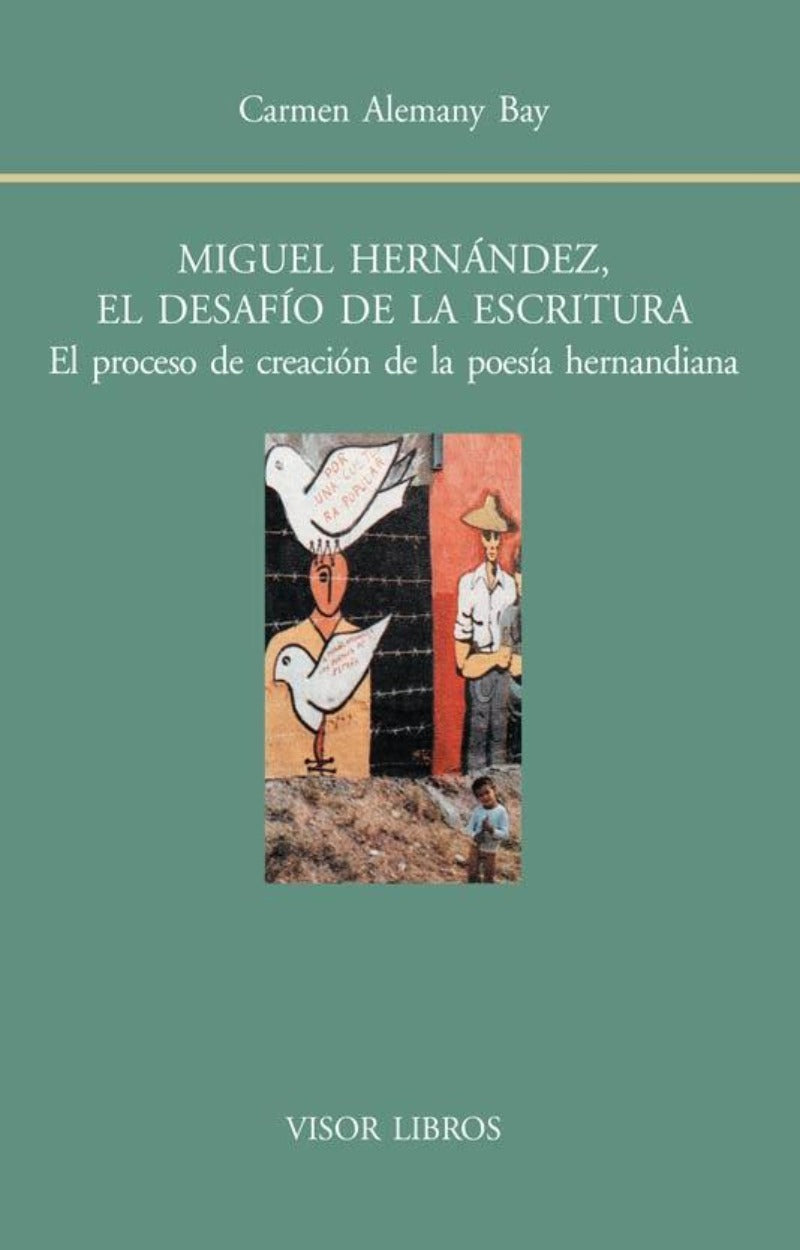 Miguel Hernández, el desafío de la escritura
